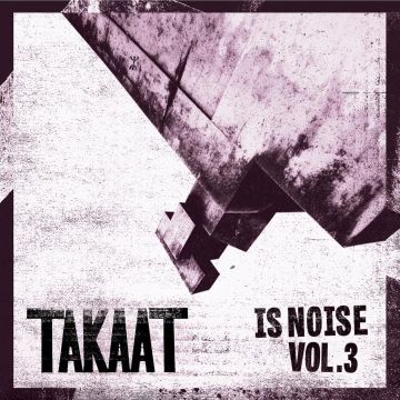 TAKAAT - IS NOISE VOL. 3