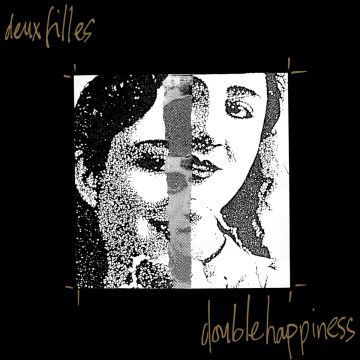DEUX FILLES - DOUBLE HAPPINESS
