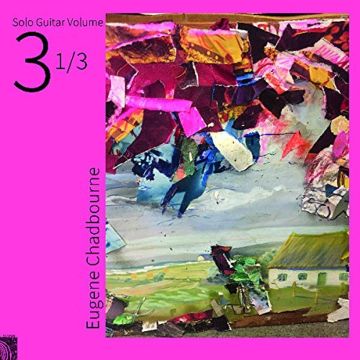 EUGENE CHADBOURNE - SOLO GUITAR VOLUME 3-1/3