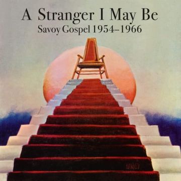 VARIOUS ARTISTS - STRANGER I MAY BE: SAVOY GOSPEL 1954-1966
