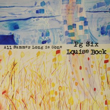 PG SIX; LOUISE BOCK - ALL SUMMER LONG IS GONE