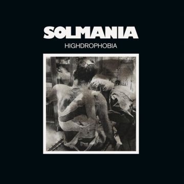 SOLMANIA - HIGHDROPHOBIA