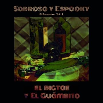 EL BIGTOE & EL GUAMBITO - SABROSO Y ESPOOKY - EL ENCUENTRO, VOL. 2