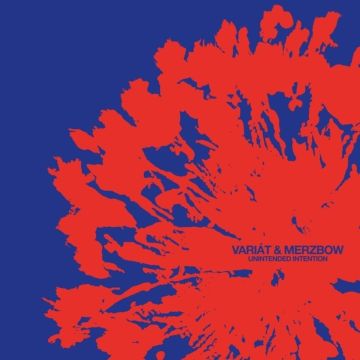 VARIAT & MERZBOW - UNINTENDED INTENTION
