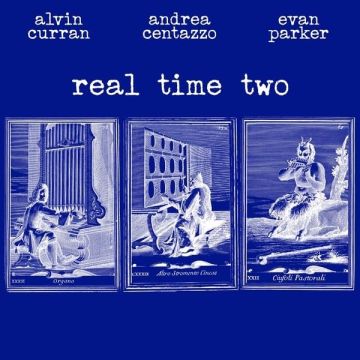 ALVIN; ANDREA CENTAZZO; EVAN PARKER CURRAN - REAL TIME TWO