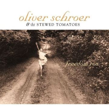 SCHROER,OLIVER & THE STEWED TOMATOES - FREEDOM ROW