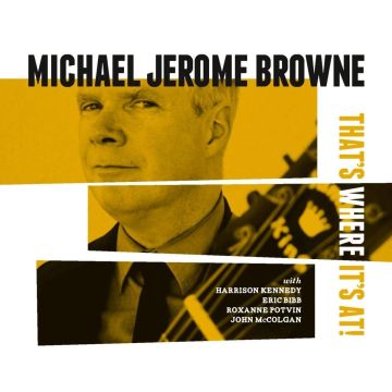 MICHAEL JEROME BROWNE - THAT'S WHERE IT'S AT