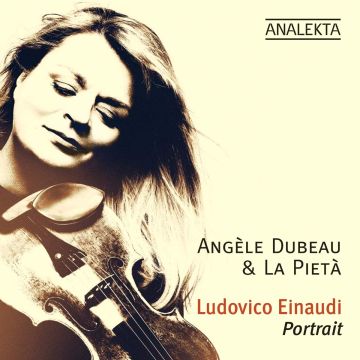DUBEAU,ANGELE / LA PIETA - LUDOVICO EINAUDI: PORTRAIT