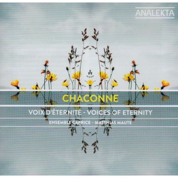 ENSEMBLE CAPRICE - CHACONNE: VOICES OF ETERNITY