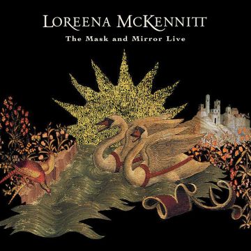 LOREENA MCKENNITT - MASK & MIRROR LIVE
