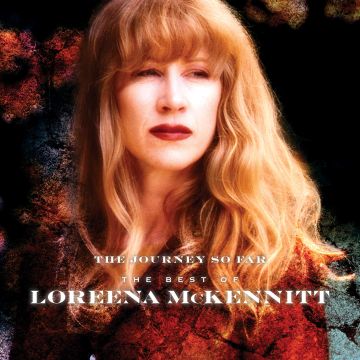 LOREENA MCKENNITT - JOURNEY SO FAR - THE BEST OF LOREENA MCKENNITT