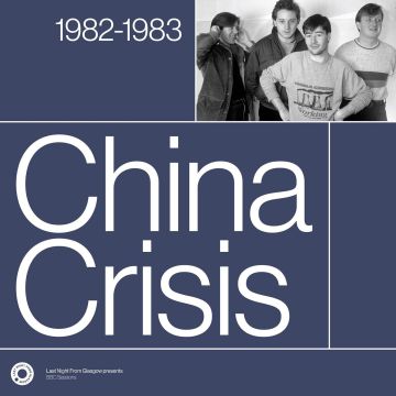 CHINA CRISIS - COMPLETE SESSIONS 1982-1983