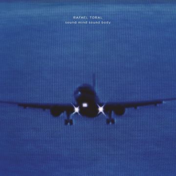 RAFAEL TORAL - SOUND MIND SOUND BODY