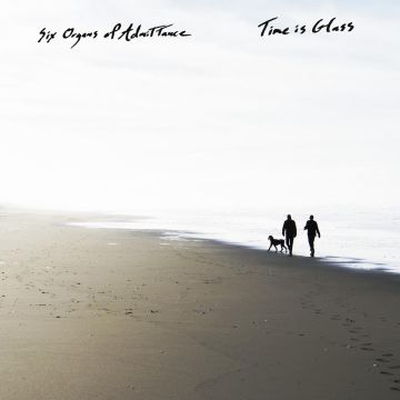 SIX ORGANS OF ADMITTANCE - TIME IS GLASS