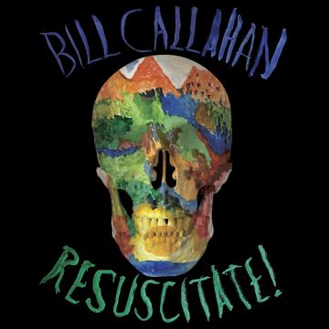 BILL CALLAHAN - RESUSCITATE!