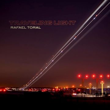 RAFAEL TORAL - TRAVELING LIGHT