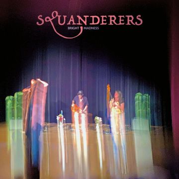 SQUANDERERS - BRIGHT MADNESS