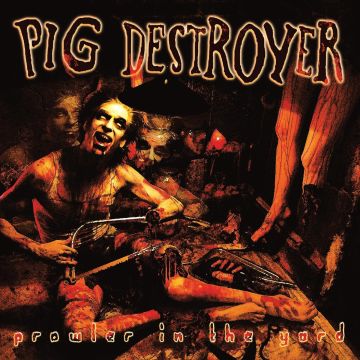 PIG DESTROYER - PROWLER IN THE YARD (DELUXE REISSUE) (CUSTOM RIPPLE VINYL)