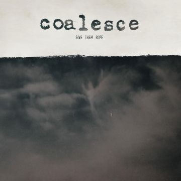 COALESCE - GIVE THEM ROPE - REISSUE (CUSTOM GALAXY MERGE VINYL)