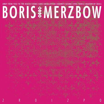 BORIS WITH MERZBOW - 2R0I2P0
