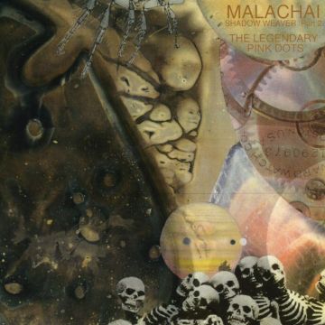 LEGENDARY PINK DOTS - MALACHAI (SHADOW WEAVER PART 2)