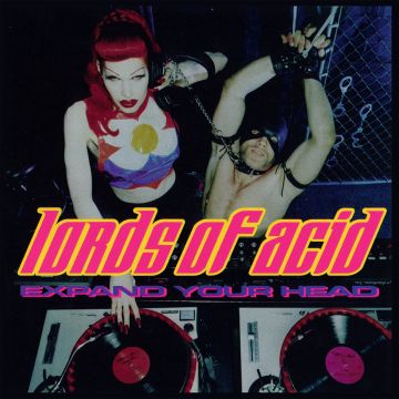 LORDS OF ACID - EXPAND YOUR HEAD (REMASTERED)