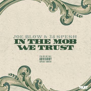JOE BLOW & 38 SPESH - IN THE MOB WE TRUST
