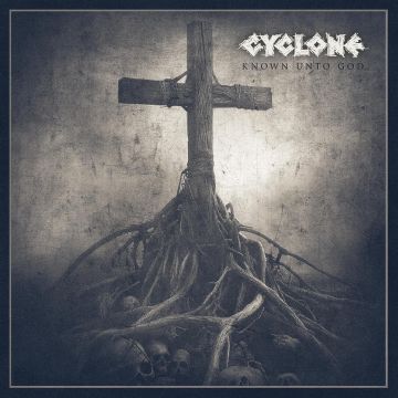 CYCLONE - KNOWN UNTO GOD