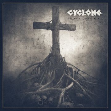 CYCLONE - KNOWN UNTO GOD