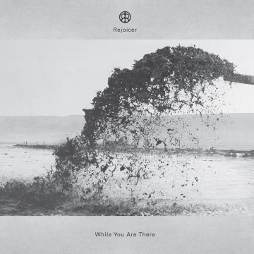 REJOICER - WHILE YOU ARE THERE