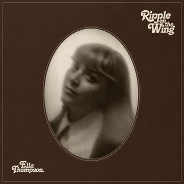 ELLA THOMPSON - RIPPLE ON THE WING