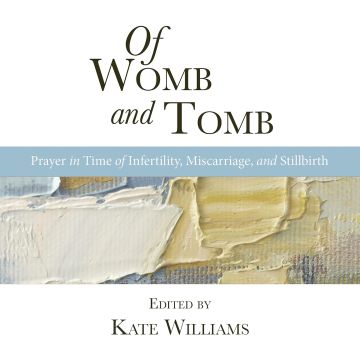 VARIOUS ARTISTS - OF WOMB & TOMB - PRAYER IN TIME OF INFERTILITY, MISCARRIAGE, & ST