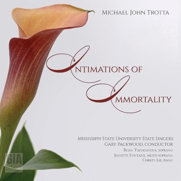 MISSISSIPPI STATE UNIVERSITY STATE SINGERS; ROZA TULYAGANOVA; JEANETTE FONTAINE - TROTTA: INTIMATIONS OF IMMORTALITY