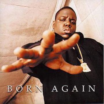 NOTORIOUS B.I.G - BORN AGAIN