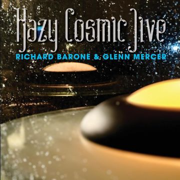 BARONE,RICHARD & GLENN MERCER - HAZY COSMIC JIVE