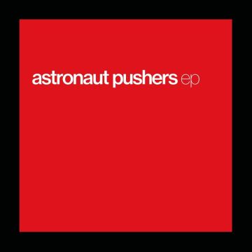 ASTRONAUT PUSHERS - EP