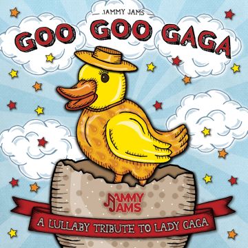 JAMMY JAMS - GOO GOO GAGA: LULLABY RENDITIONS OF LADY GAGA HITS