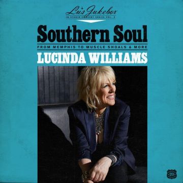 LUCINDA WILLIAMS - LU'S JUKEBOX VOL. 2: SOUTHERN SOUL: FROM MEMPHIS TO MUSCLE SHOALS