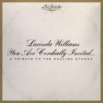 LUCINDA WILLIAMS - LU'S JUKEBOX VOL. 6: YOU ARE CORDIALLY INVITED... A TRIBUTE TO TH