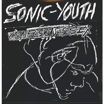 SONIC YOUTH - CONFUSION IS SEX