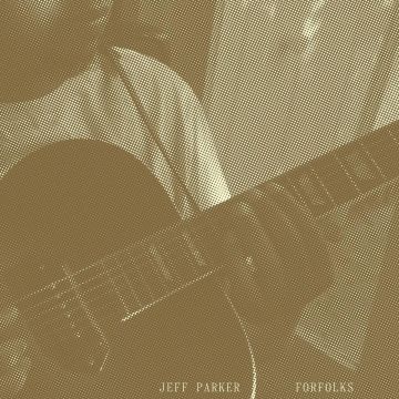 JEFF PARKER - FORFOLKS