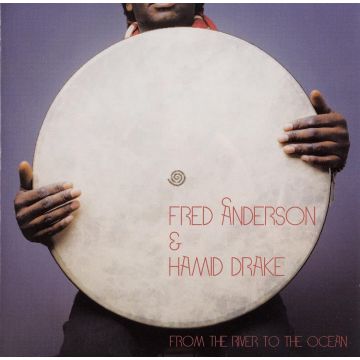 ANDERSON,FRED & HAMID DRAKE - FROM THE RIVER TO THE OCEAN (2LP)