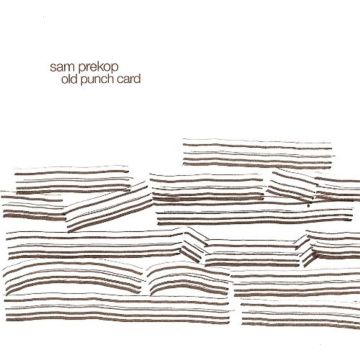 Sam Prekop (of Sea And Cake) - Old Punch Card