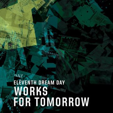 ELEVENTH DREAM DAY - WORKS FOR TOMORROW