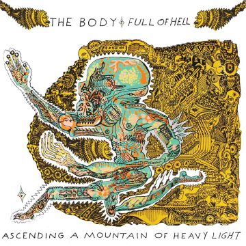 BODY & FULL OF HELL - ASCENDING A MOUNTAIN OF HEAVY LIGHT
