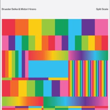 SELKE,BRUEDER & MIDORI HIRANO - SPLIT SCALE