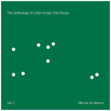 MARISA ANDERSON - ANTHOLOGY OF UNAMERICAN FOLK MUSIC