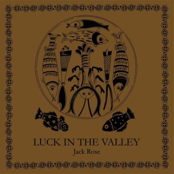 JACK ROSE - LUCK IN THE VALLEY (LIMITED BROWN VINYL)