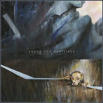 YOUNG AND HEARTLESS - PULL OF GRAVITY