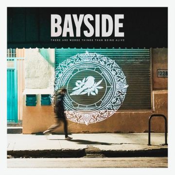 BAYSIDE - THERE ARE WORSE THINGS THAN BEING ALIVE